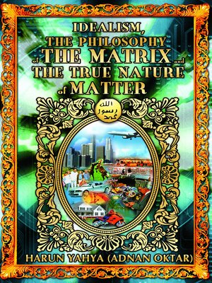 cover image of Idealism the Philosophy of the Matrix and the True Nature of Matter